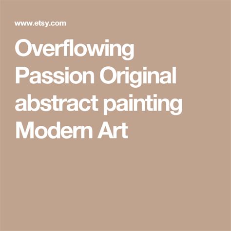 Overflowing Passion Original Abstract Painting Modern Art Modern