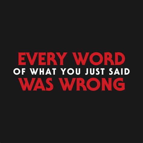 Every Word Of What You Just Said Was Wrong Star Wars T Shirt