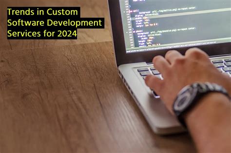 Trends In Custom Software Development For 2024 Mindxmaster