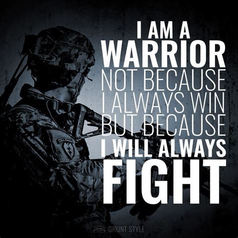 I Am A Warrior Not Because I Always Win But Because I Will Always Fight