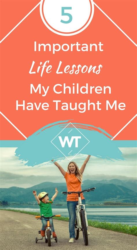 Quotes and sayings on lessons taught by life. 5 Important Life Lessons My Children Have Taught Me