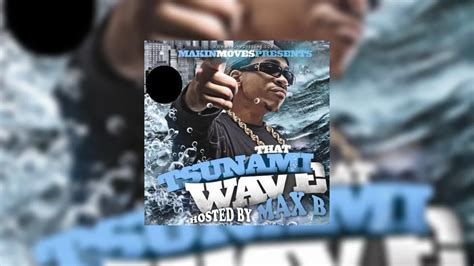 Max B That Tsunami Wave Mixtape Hosted By Makin Moves
