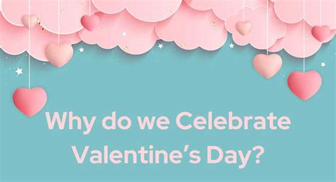 Origin History And Reasons Of Why Do We Celebrate Valentines Day