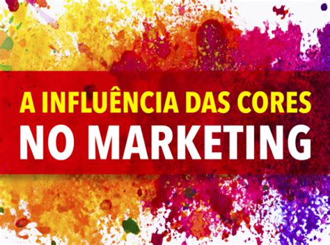 Significado Das Cores No Marketing Divulga Curitiba Portal De Servi Os E Produtos