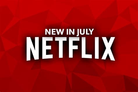 The Best Reviewed Titles Added To Netflix In July Video Decider