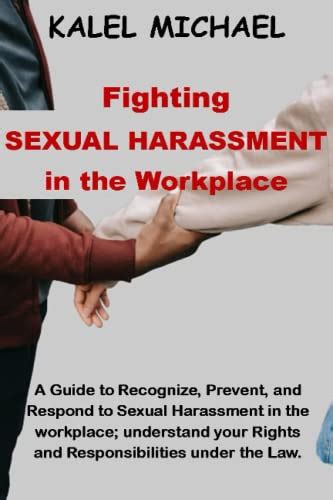 Fighting Sexual Harassment In The Workplace A Guide To Recognize Prevent And Respond To