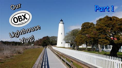 Our Outer Banks Lighthouse Vlog Part 1 Youtube