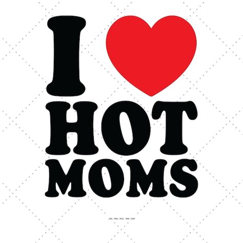 i love hot moms hot mama hot moms svg moms shirt svg mom etsy