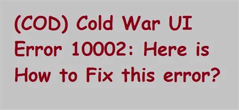 COD Cold War UI Error 10002 Here Is How To Fix This Error