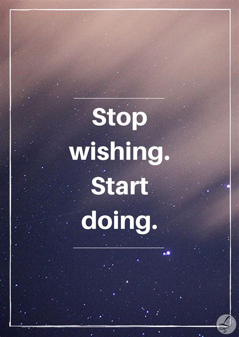 Stop Wishing Start Doing Find More Positive Motivational And