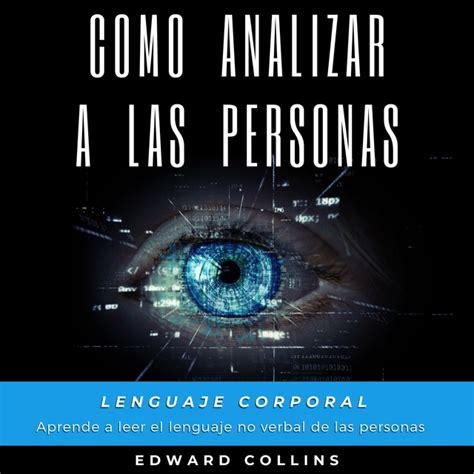 Audiolibro Como Analizar A Las Personas Lenguaje Corporal Aprende A Leer El Lenguaje No Verbal