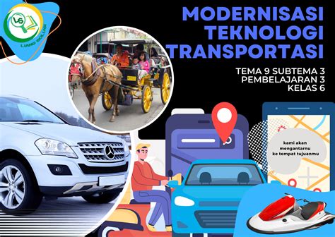 Modernisasi Teknologi Transportasi Tema 9 Subtema 3 Pembelajaran 3