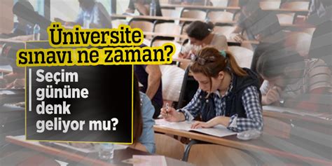 2019 üniversite sınavı(yks) ne zaman? Üniversite sınavı ne zaman? Seçim gününe denk geliyor mu?