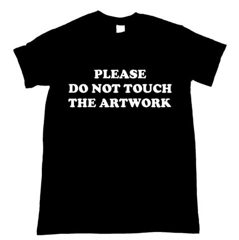 Please Do Not Touch The Artwork Letters Print Women Tshirt Cotton
