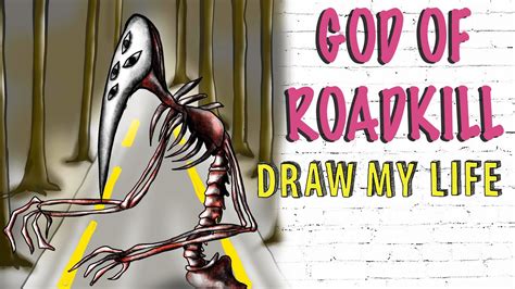 The God Of Roadkill Draw My Life YouTube