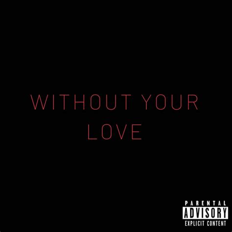 Without Your Love Single By Tahj Neely Spotify