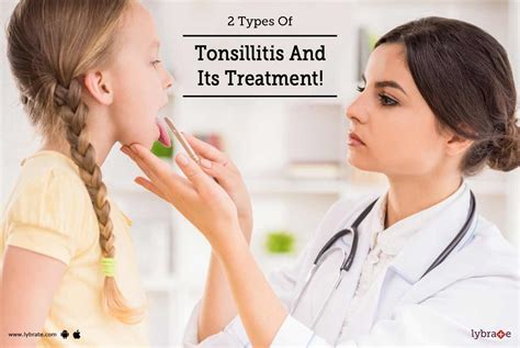 2 Types Of Tonsillitis And Its Treatment By Dr Sumit Mrig Lybrate