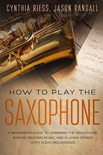 Download How To Play The Saxophone A Beginners Guide To Learning The