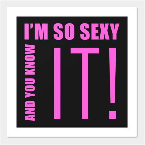 i m so sexy and you know it funny posters and art prints teepublic