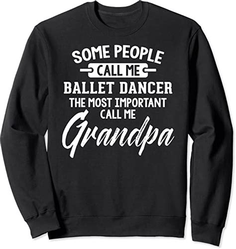 Fathers Day Design For A Ballet Dancer Grandpa Sweatshirt
