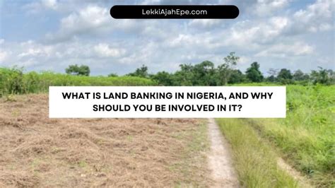 What Is Land Banking In Nigeria And Why Should You Be Involved In It Lekki Ajah Epe