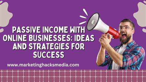 Passive Income with Online Businesses: Ideas and Strategies for Success