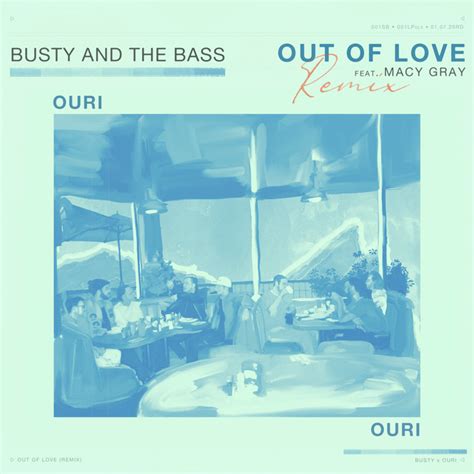 Out Of Love Ouri Remix Single By Busty And The Bass Spotify