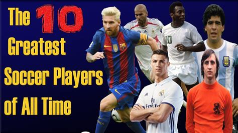The 10 Best Soccer Players Of All Time