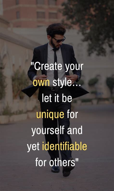 Create Your Own Style Let It Be Unique For Yourself And Yet Identifiable For Others Create