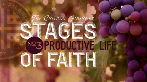 2018 02 18 Critical Journey Stage Of Faith 3 The Productive Life