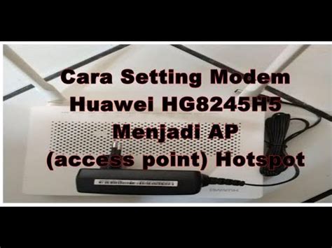 Semoga bermanfaat dan jangan lupa share artikel cara mengatur. Cara Setting Modem Huawei HG8245H Menjadi AP (access point) Hotspot - YouTube