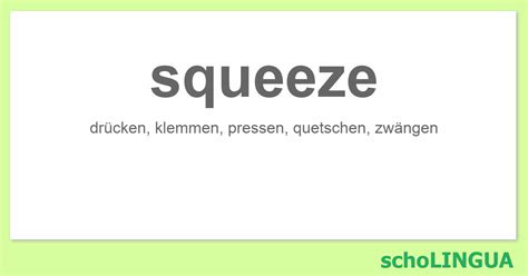 Squeeze Konjugation Des Verbs „squeeze“ Scholingua