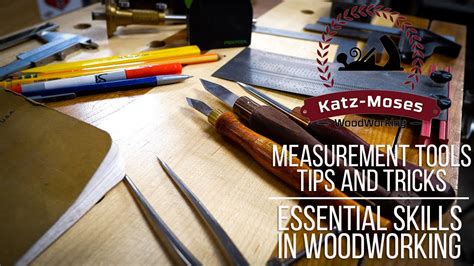 Essential Woodworking Skills - Measuring and Marking - Tools, Tips and