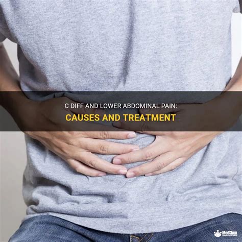 C Diff And Lower Abdominal Pain Causes And Treatment MedShun
