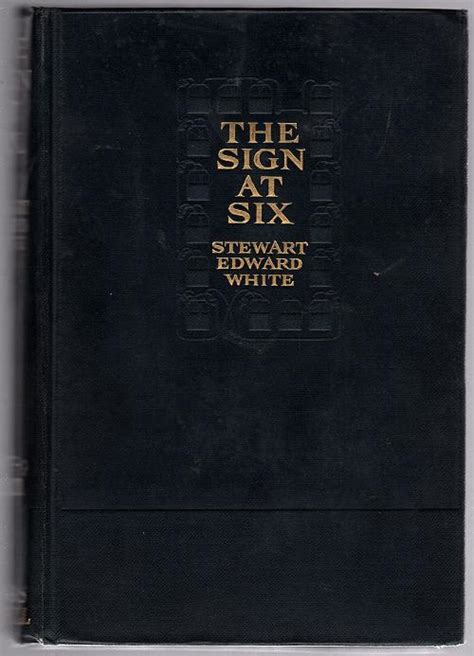 The Sign At Six By Stewart Edward White First Edition By Stewart