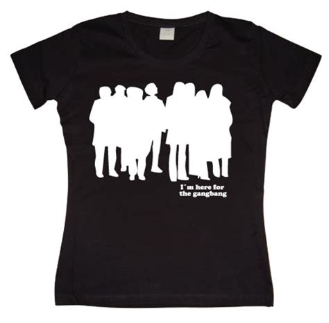 I´m Here For The Gangbang Girly T Shirt Shirtstore