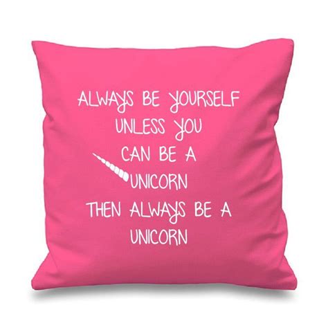 Makeup, hair brush, clothes, pillow cases, everything. Novelty Quote Unicorn Throw Pillow Case Always Be A Unicorn Cushion Cover Funny Girl Gifts Cute ...