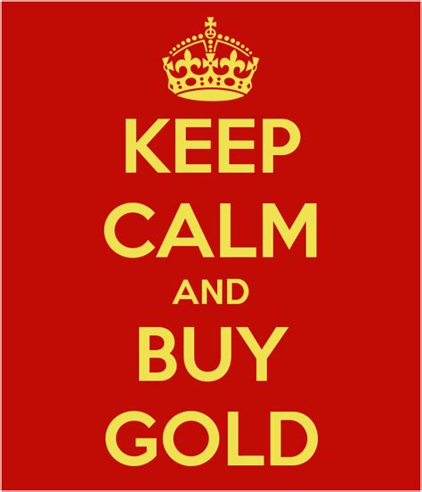Keep Calm And Buy Gold Keep Calm Talk To The Hand Sayings