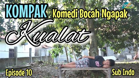 Kompak Komedi Bocah Ngapak Spesial Ramadhan Episode 10 Kualat Youtube