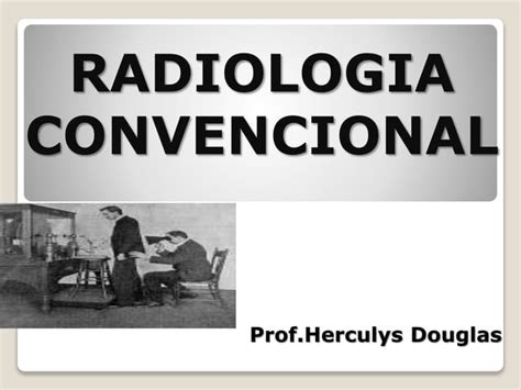Radiologia Convencional E FormaÇÃo Dos Raios X Ppt