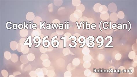 Cookie Kawaii Vibe Clean Roblox Id Roblox Music Codes