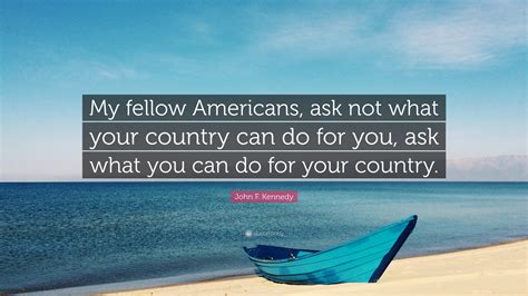 John F Kennedy Quote My Fellow Americans Ask Not What Your Country
