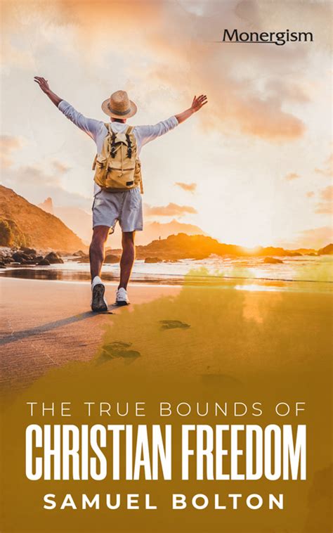 The True Bounds Of Christian Freedom Ebook Monergism