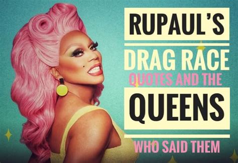 Rupauls Drag Race Quotes And The Queens Who Said Them Older Slightly