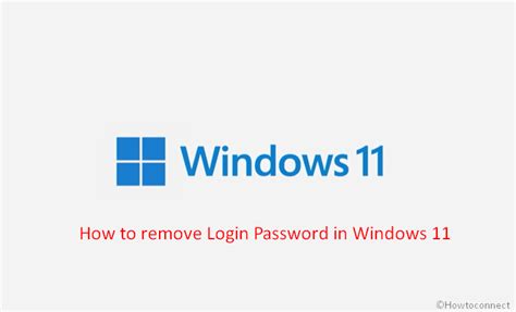 How To Remove Login Password In Windows 11