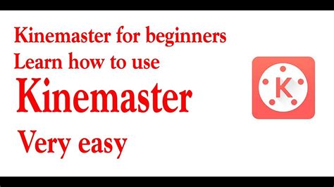 Kinemaster For Beginners Learn Kinemaster Youtube