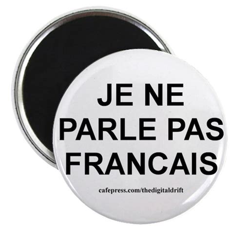 Je Ne Parle Pas Francais Round Magnet I Don T Speak French Je Ne P Magnet By The Digital Drift