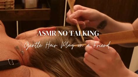 Asmr Extremely Tingly Hair Play Nape Attention And Scalp Scratching On My Friend Brushes And