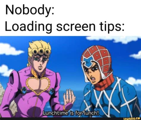 Nobody Loading Screen Tips Ifunny Jojo Memes Jojo Bizarre Jojo