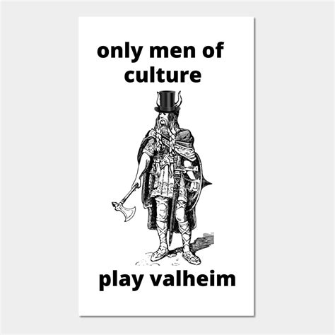 Valheim Video Game Meme Only Men Of Culture Play Valheim Wall And Art